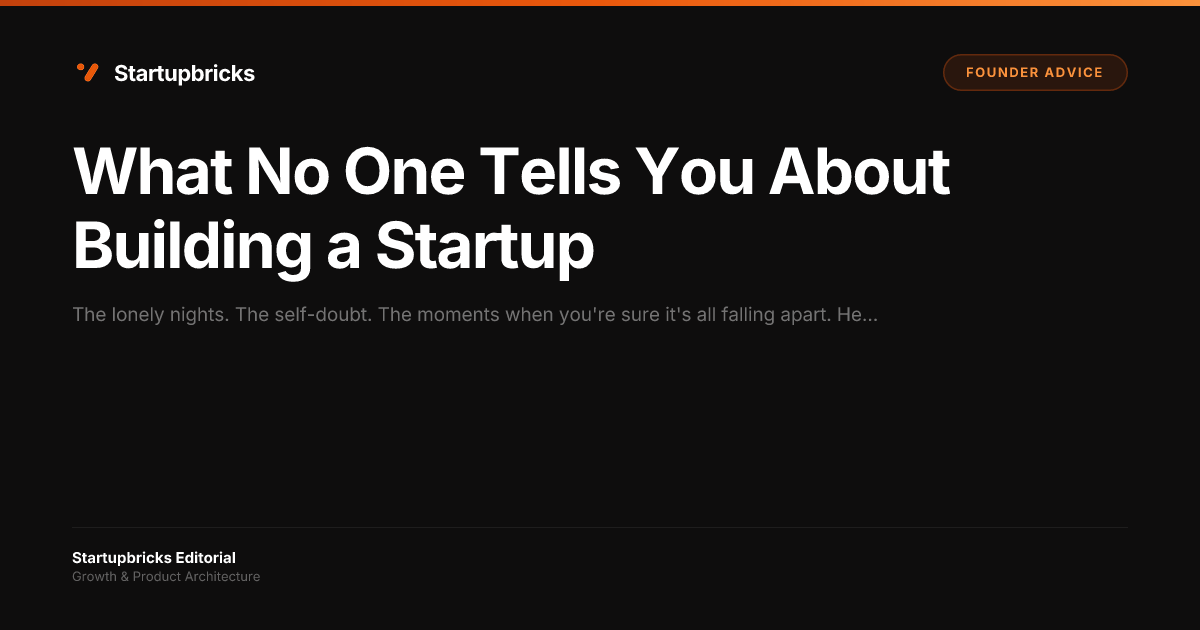What No One Tells You About Building a Startup | Startupbricks